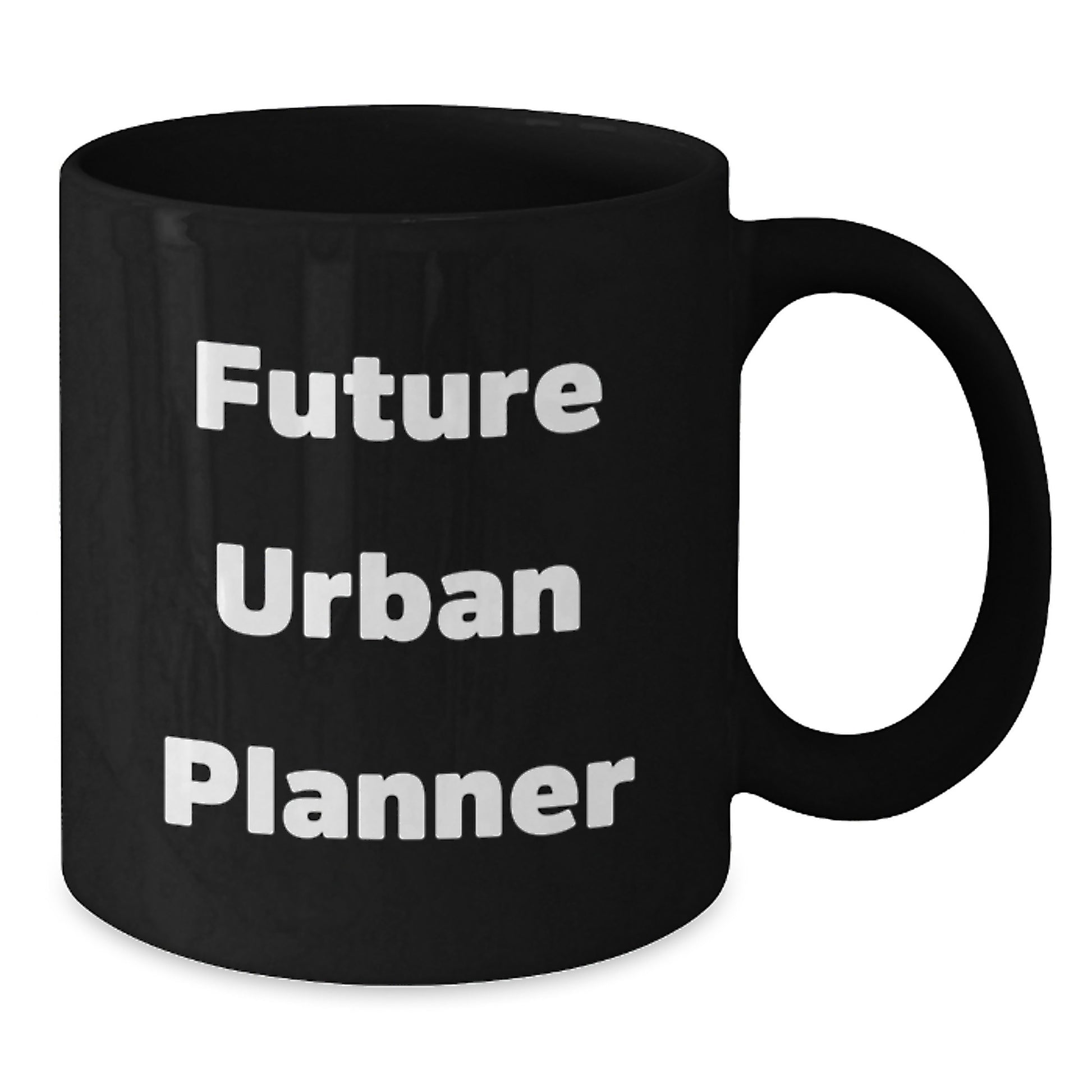 Funny Future Urban Planner Gifts from Friends - Black Coffee Mug for Urban Planner Graduation Unique Gifts - Additional