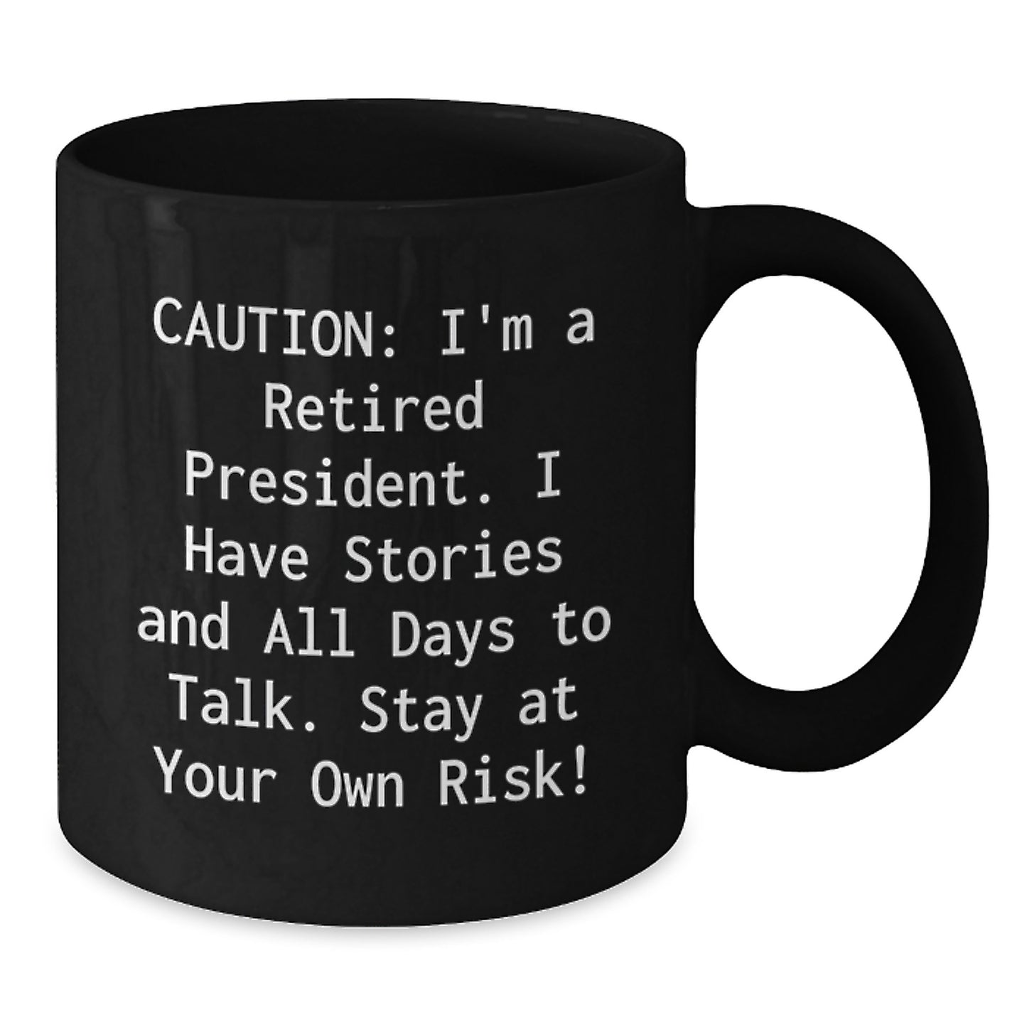 Funny President Quote Black Coffee Mug, Gifts from Men to President, President Gifts for Graduation - Additional