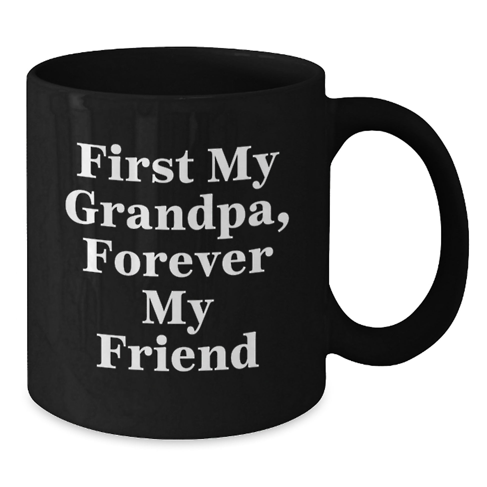 Funny Grandpa Gifts from Men to Grandpa, Black Coffee Mug with Quote 'First My Grandpa, Forever My Friend' for Graduation - Additional