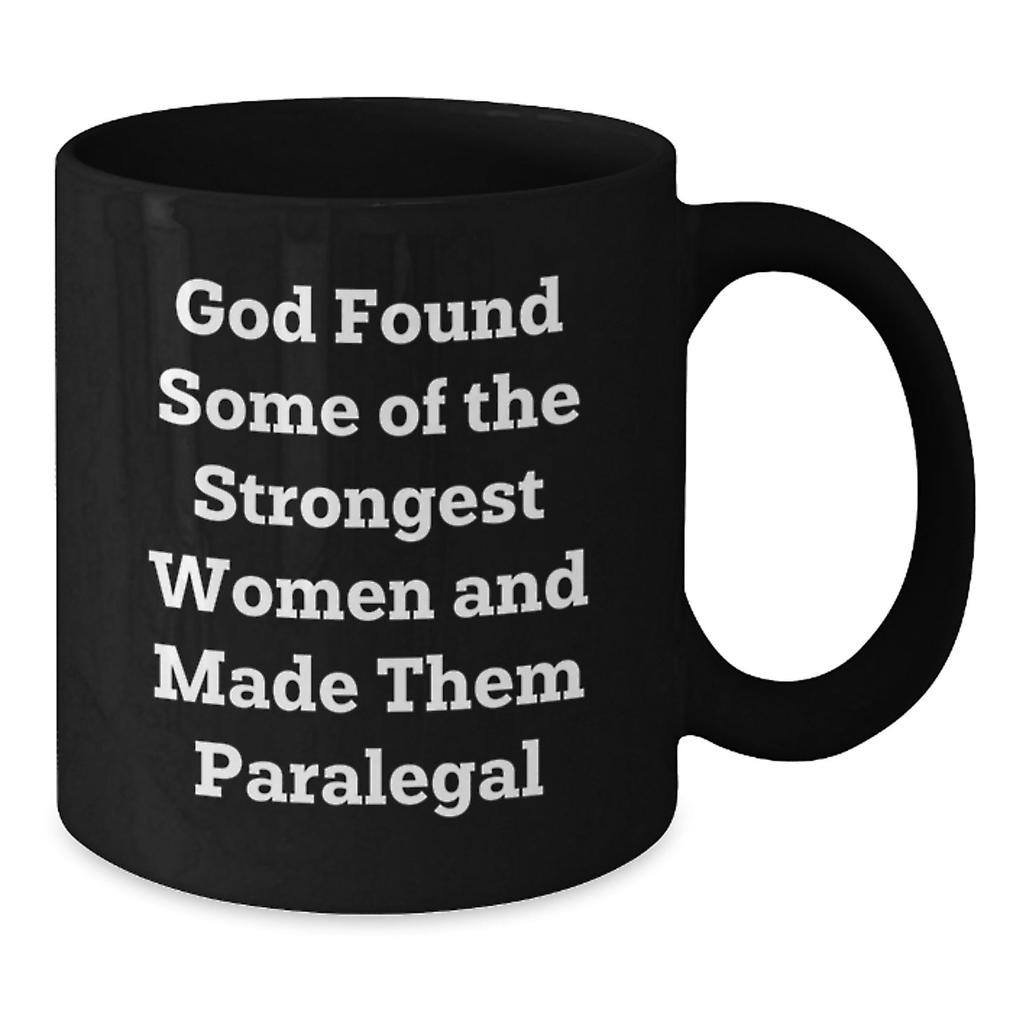 Funny Paralegal Gifts from Men to Women - Inspirational Black Coffee Mug for Graduation, Encouraging Strong Women to Pursue Law Careers, God's Strongest Women Made Them Paralegal - Additional