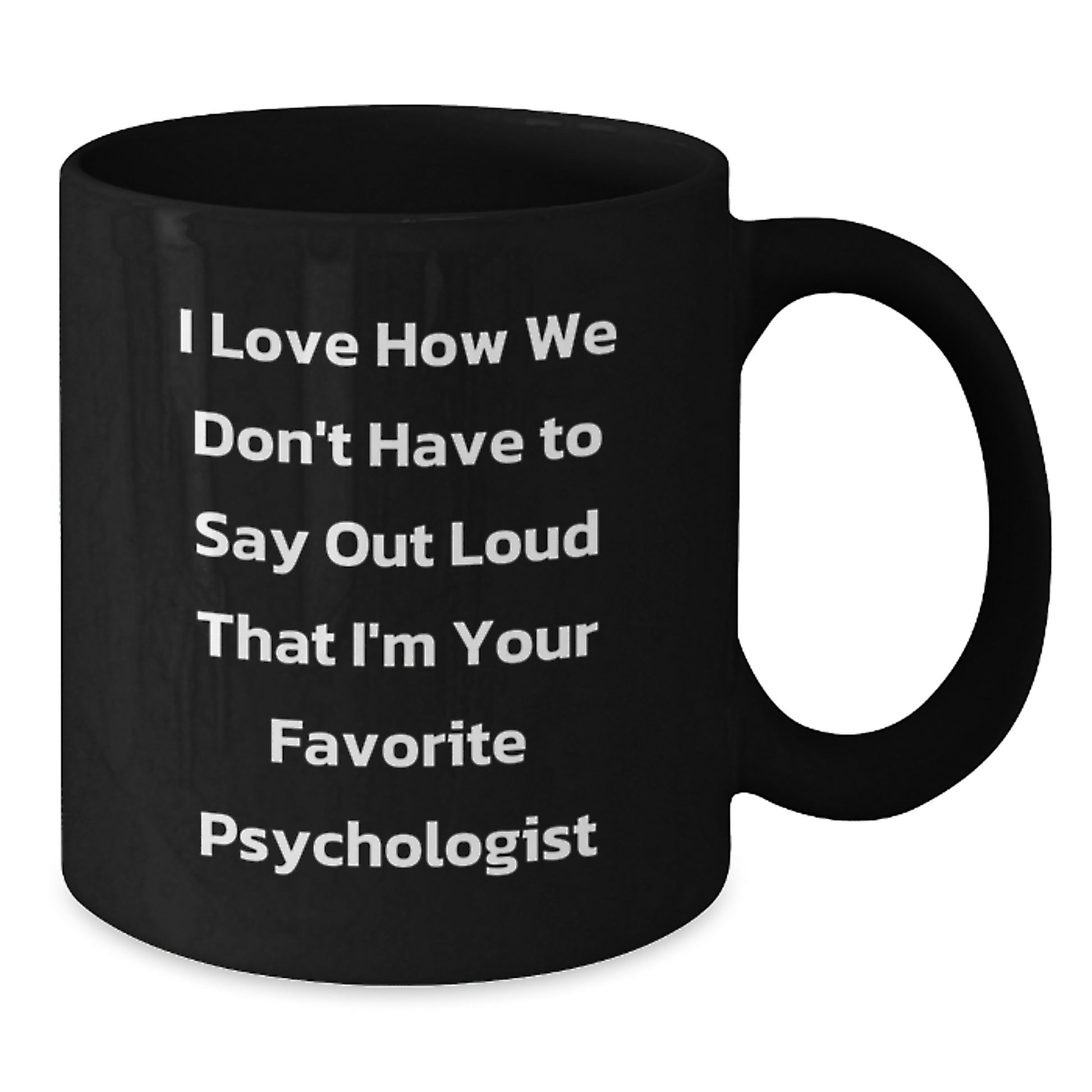 Funny Psychologist Gifts, Inspirational Quote on Black Coffee Mug for Psychologist, Unique Graduation Gifts from Friends to Favorite Psychologist, 11oz or 15oz - Additional