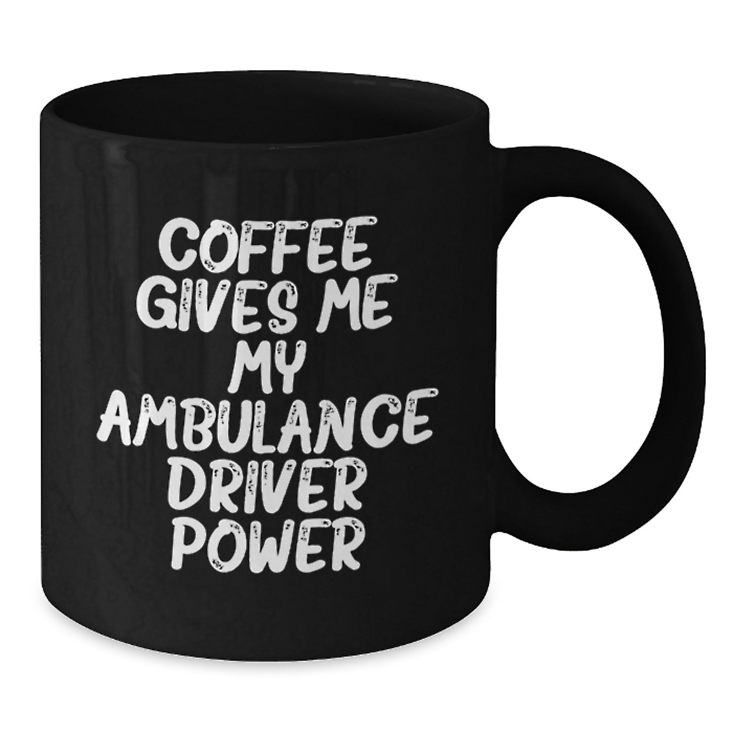 Funny Ambulance Driver Gifts for Him from Friends - Coffee Gives Me My Ambulance Driver Power Graduation Unique Gifts Black Coffee Mug - Additional
