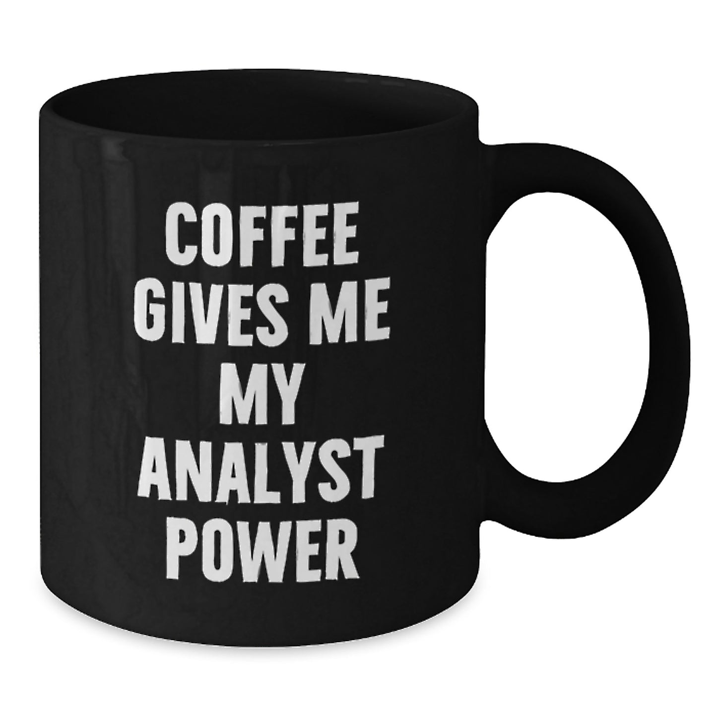 Funny Analyst Gifts from Friends for Graduation - Coffee Gives Me My Analyst Power Black Coffee Mug - Additional