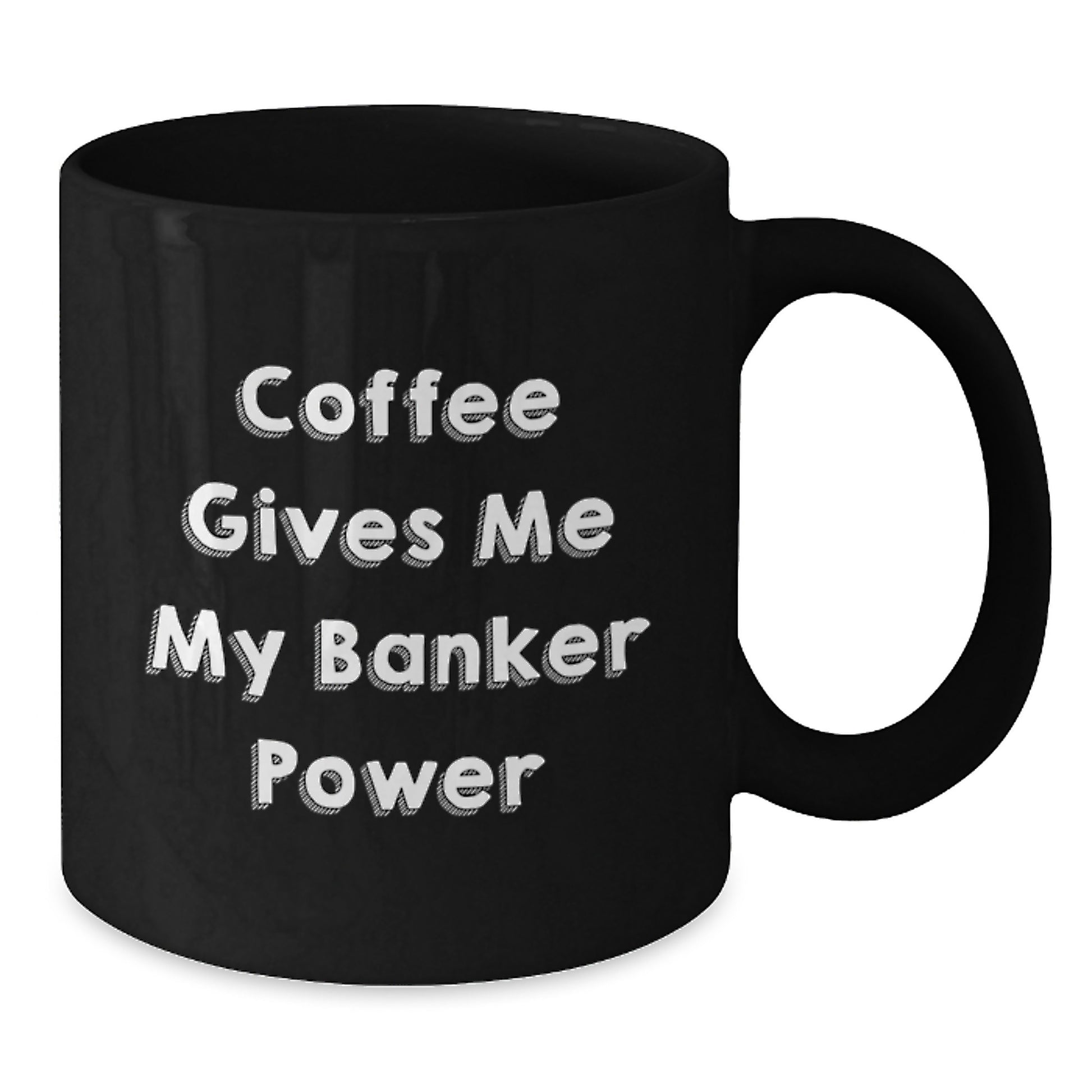 Funny Banker Gifts from Friends - Coffee Gives Me My Banker Power Black Mug for Graduation, Black Coffee Mug for Banker, Gifts for Banker, Gifts from Men to Men - Additional
