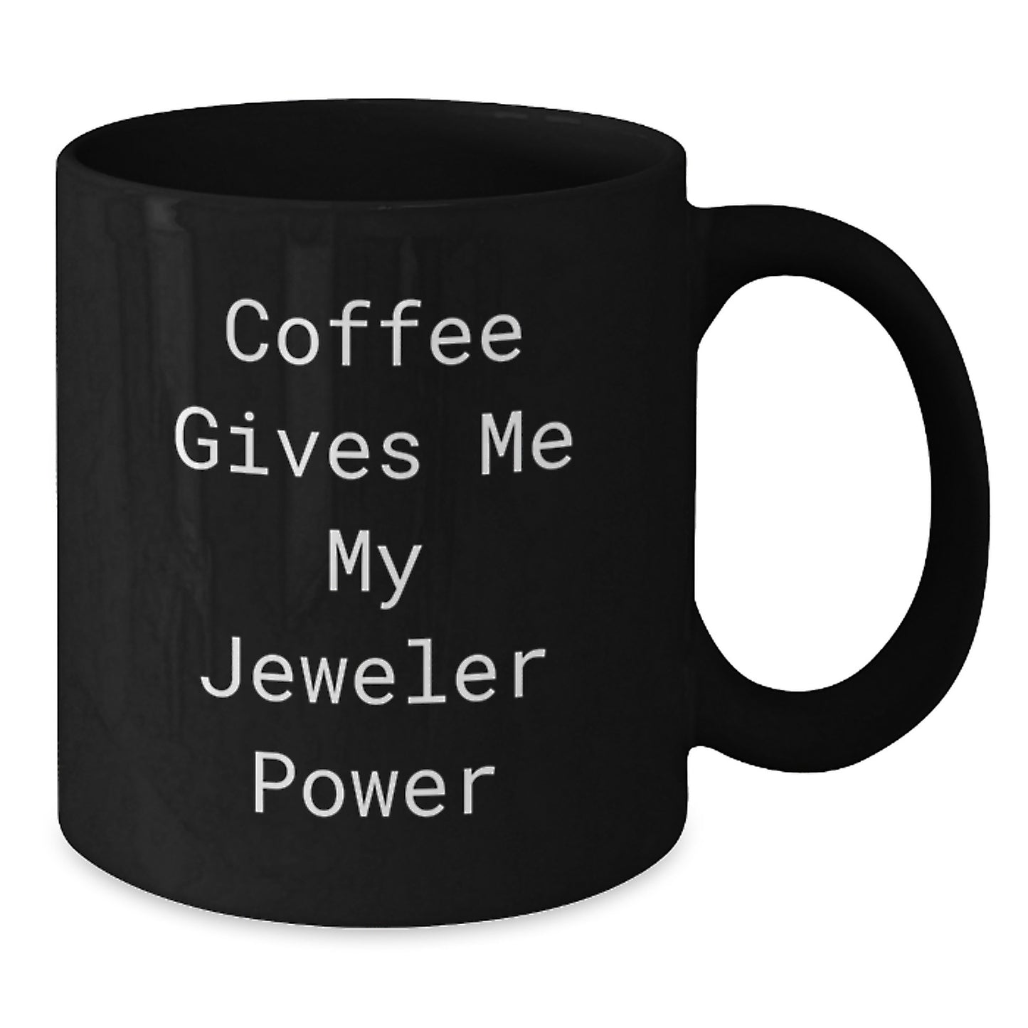 Funny Jeweler Gifts for Birthday - 'Coffee Gives Me My Jeweler Power' Inspirational Black Coffee Mug from Friends, Gifts for Jeweler - Additional