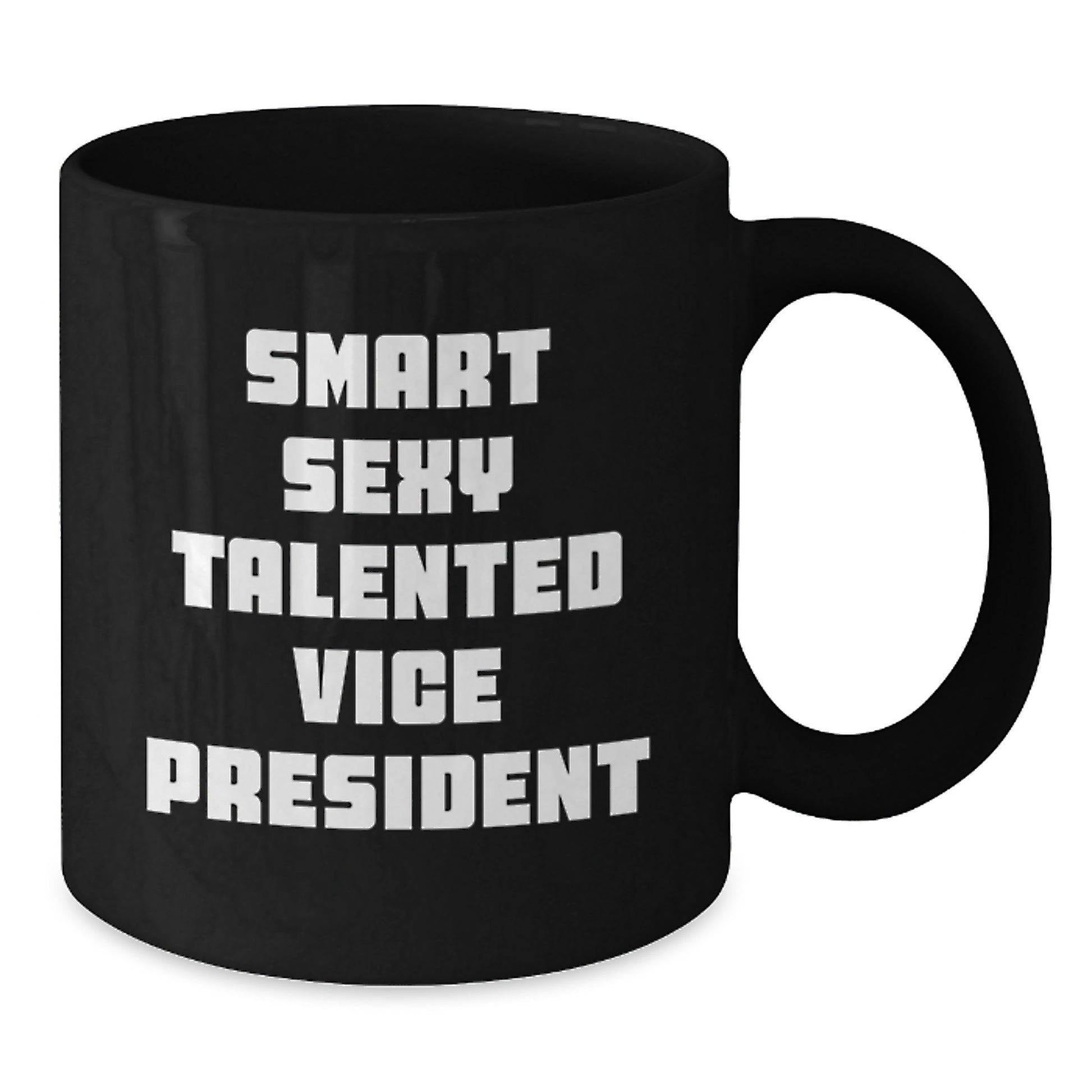 Smart Sexy Talented Vice President Funny Quote Black Coffee Mugs Gifts from Friends for Vice President Graduation Unique Gifts - Additional