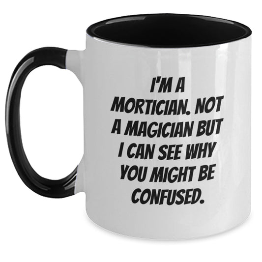 Mortician Humor Two Tone Coffee Mugs, Funny Gifts from Friends, Unique Birthday Presents for Mortician Men, Women, and Coworkers - Main