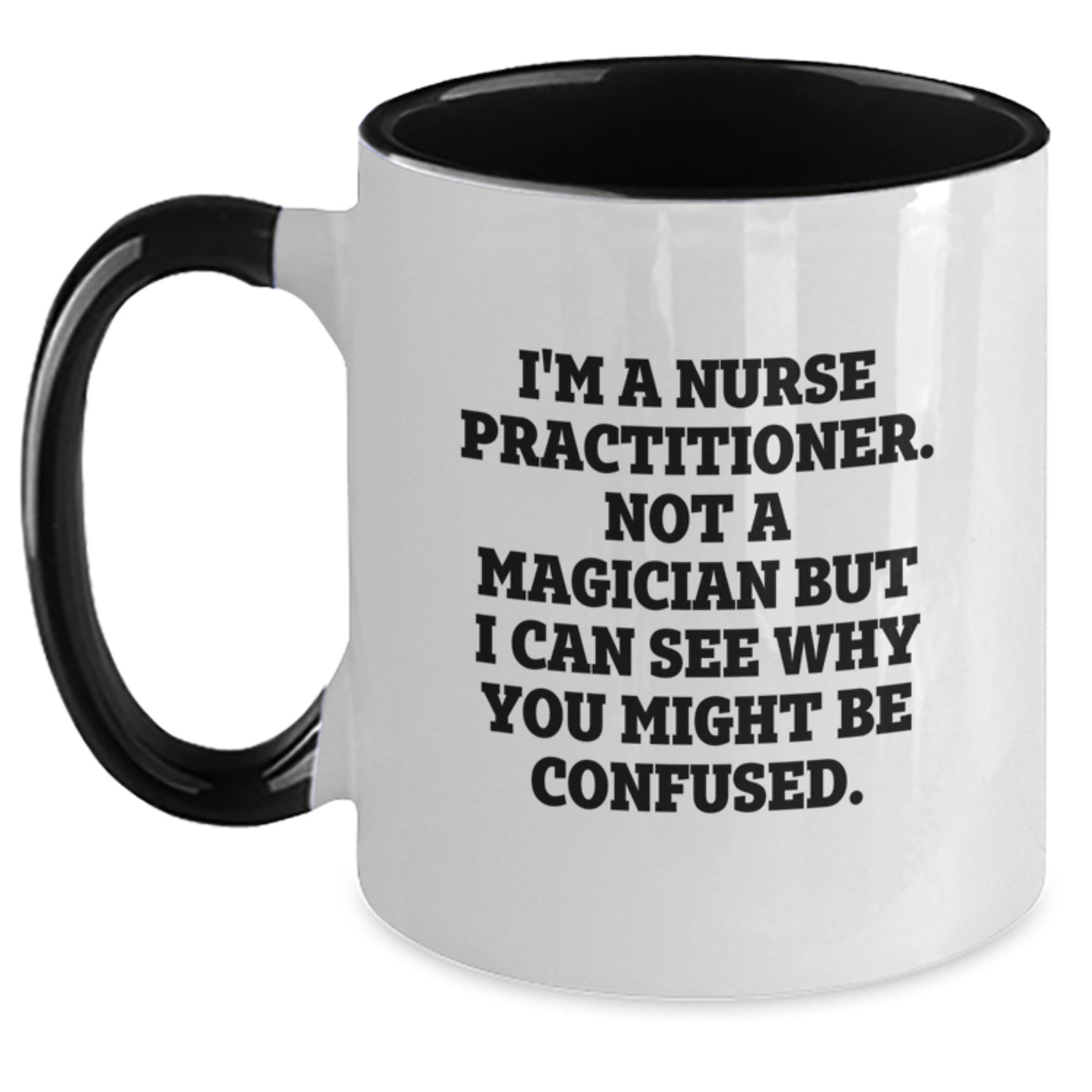 Nurse Practitioner Gifts from Friends, Funny Quote Two Tone Coffee Mug, Birthday Unique Gifts for Nurse Practitioner Women - Main