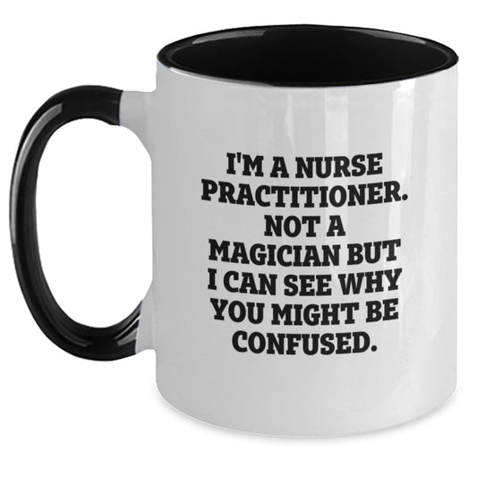 Nurse Practitioner Gifts from Friends, Funny Quote Two Tone Coffee Mug, Birthday Unique Gifts for Nurse Practitioner Women - Main