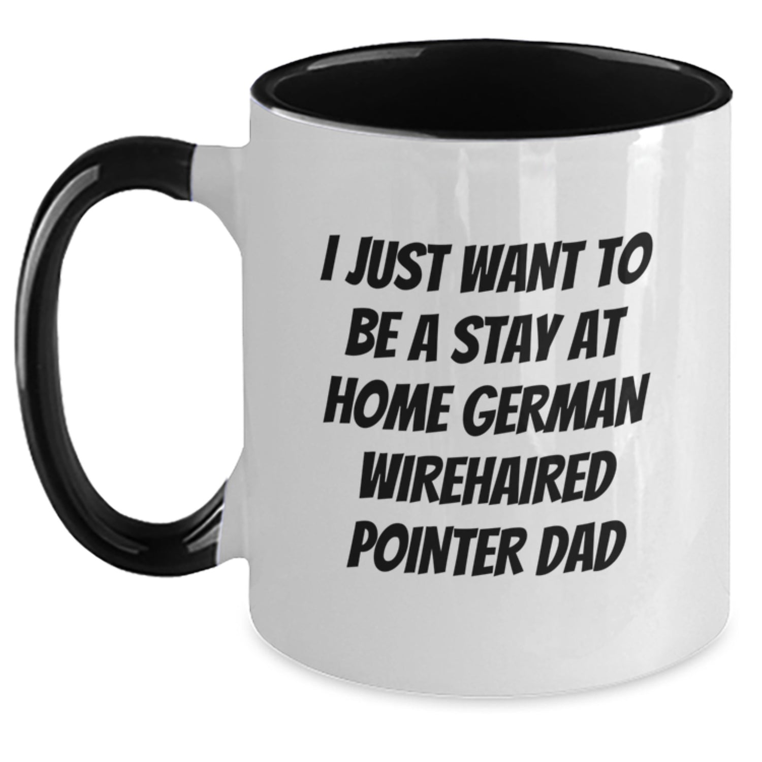 Funny German Wirehaired Pointer Dog Gifts for Men, I Just Want To Be A Stay At Home Dad, Two Tone Coffee Mug, Birthday Unique Gifts from Family, German Wirehaired Pointer Dog Lovers - Main