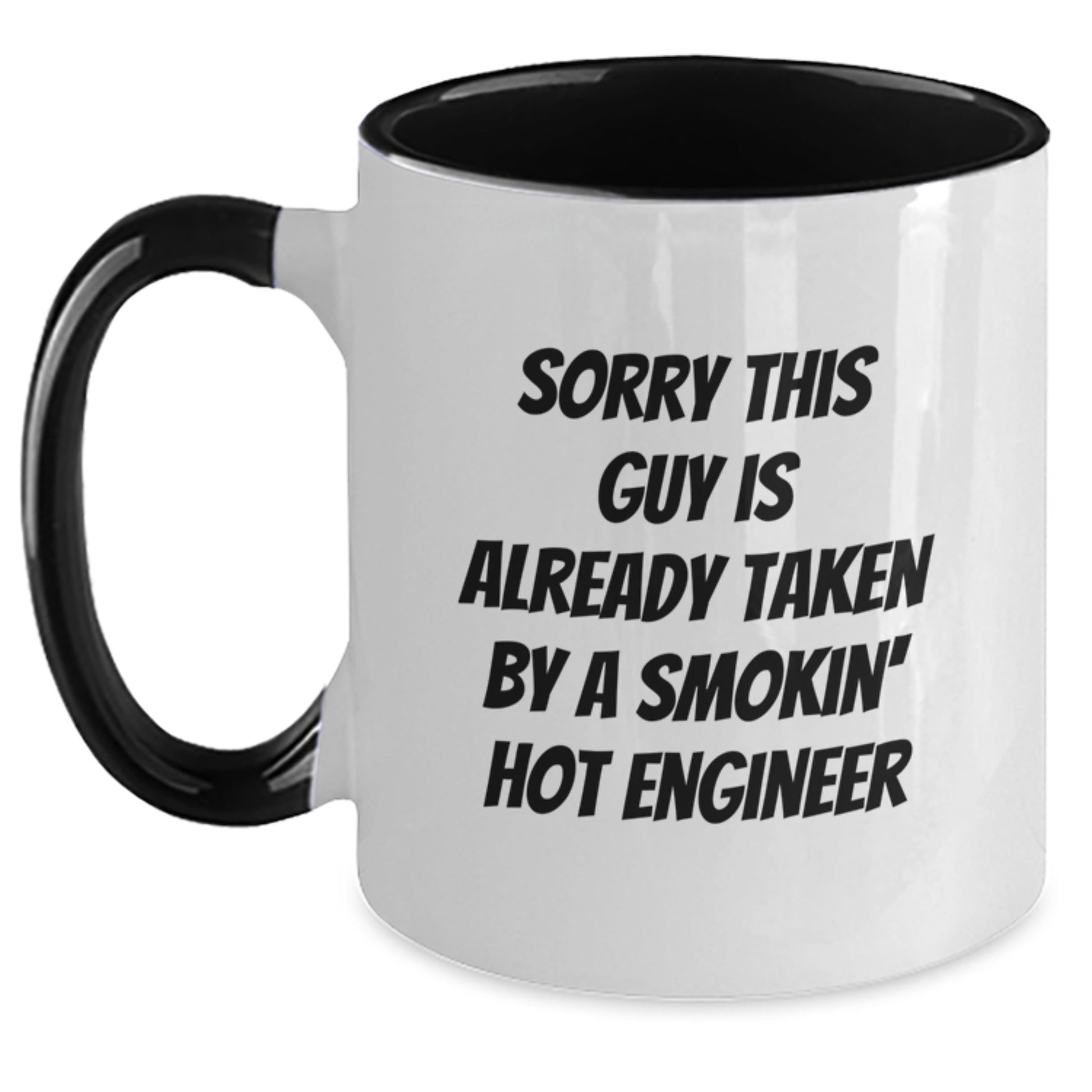 Funny Engineer Birthday Unique Gift from Friends, Unique Two Tone Coffee Mug for Him with Sorry This Guy Is Already Taken By A Smokin' Hot Engineer Quote - Main