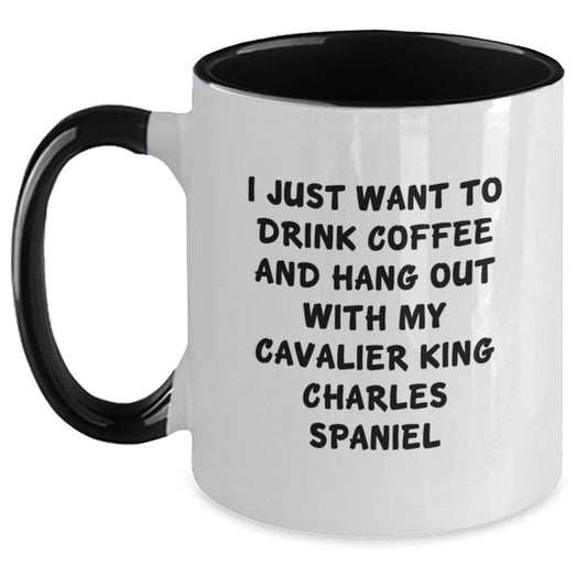 Funny Cavalier King Charles Spaniel Dog Gifts from Friends - I Just Want To Drink Coffee And Hang Out With My Cavalier King Charles Spaniel Birthday Unique Mugs - Main