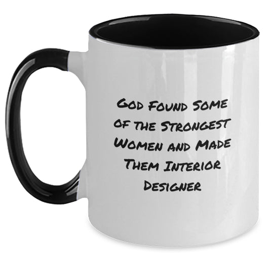 Funny Inspirational Gifts from Friends for Interior Designer Two Tone Coffee Mugs, God Found Some Of The Strongest Women And Made Them Interior Designer, Graduation Unique Gifts - Main