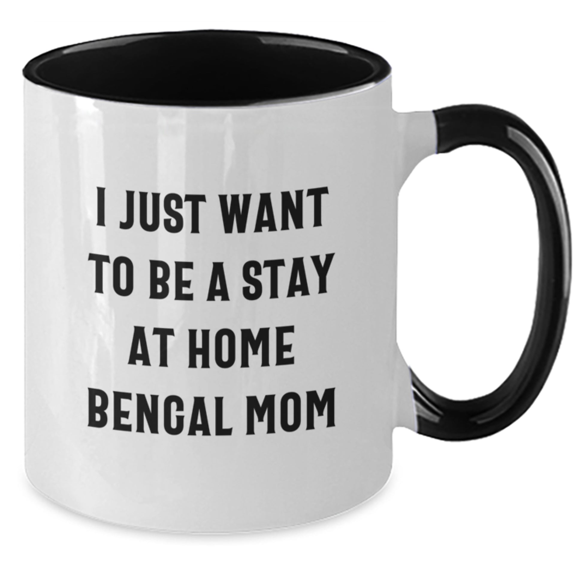 Funny Bengal Cat Mom Gifts from Friends and Family for Graduation - I Just Want To Be A Stay At Home Bengal Mom Two Tone Coffee Mug - Additional