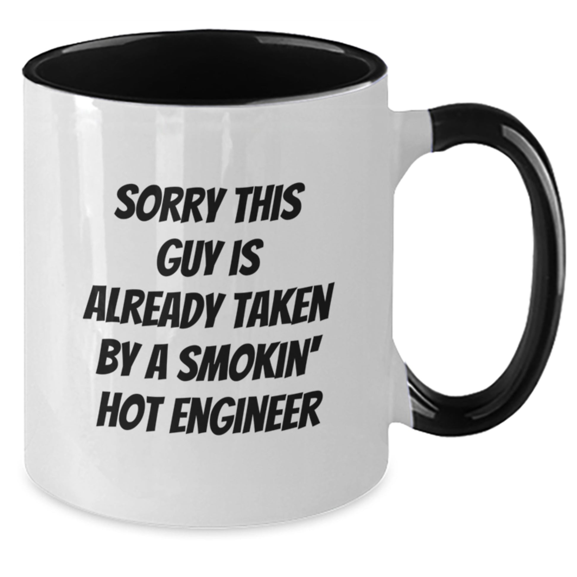 Funny Engineer Birthday Unique Gift from Friends, Unique Two Tone Coffee Mug for Him with Sorry This Guy Is Already Taken By A Smokin' Hot Engineer Quote - Additional
