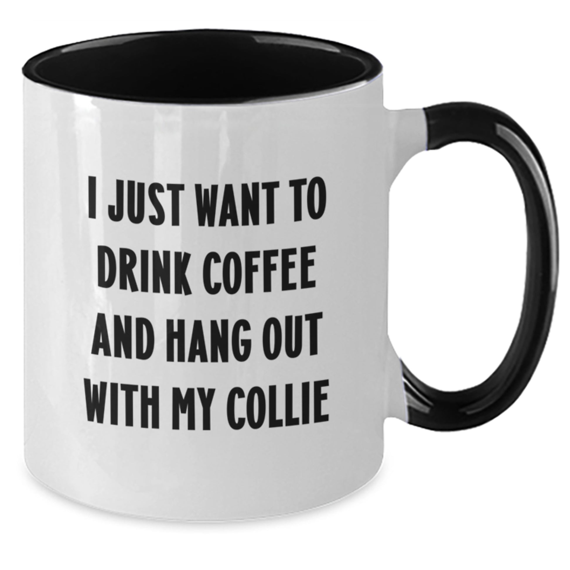 Funny Collie Dog Lover Gifts from Friends to Family - Two Tone Coffee Mug with I Just Want To Drink Coffee And Hang Out With My Collie Quote - Additional