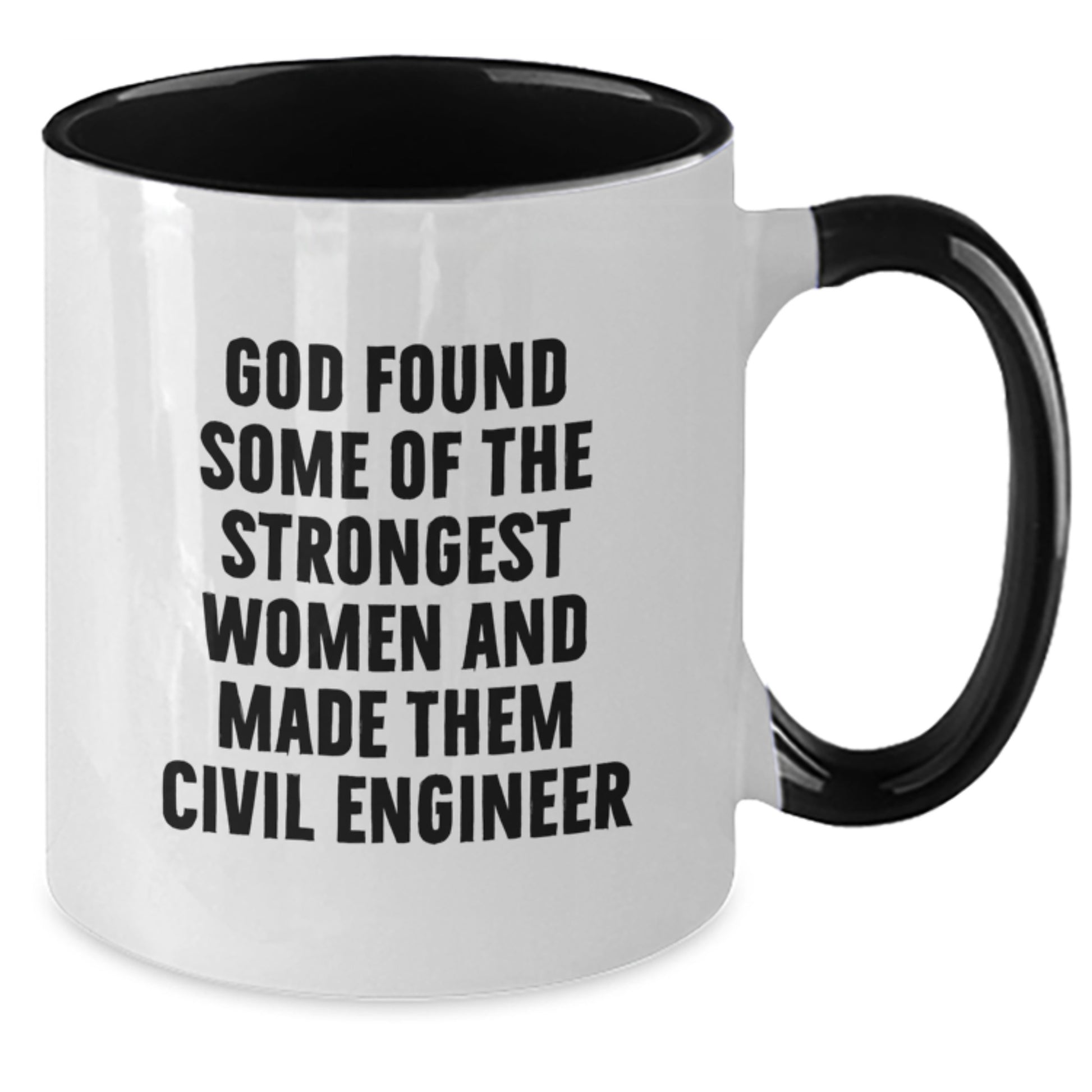 Funny Civil Engineer Gifts from Friends, Cute Mugs for Graduation, Inspirational Quote 'God Found Some Of The Strongest Women And Made Them Civil Engineer' on Two Tone Ceramic Coffee Mug - Additional