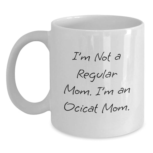 Ocicat Mom Funny White Coffee Mug Gifts from Mom to Ocicat Lover, Birthday Unique Gift for Friends, Coworkers, Family, Funny Quote - Main