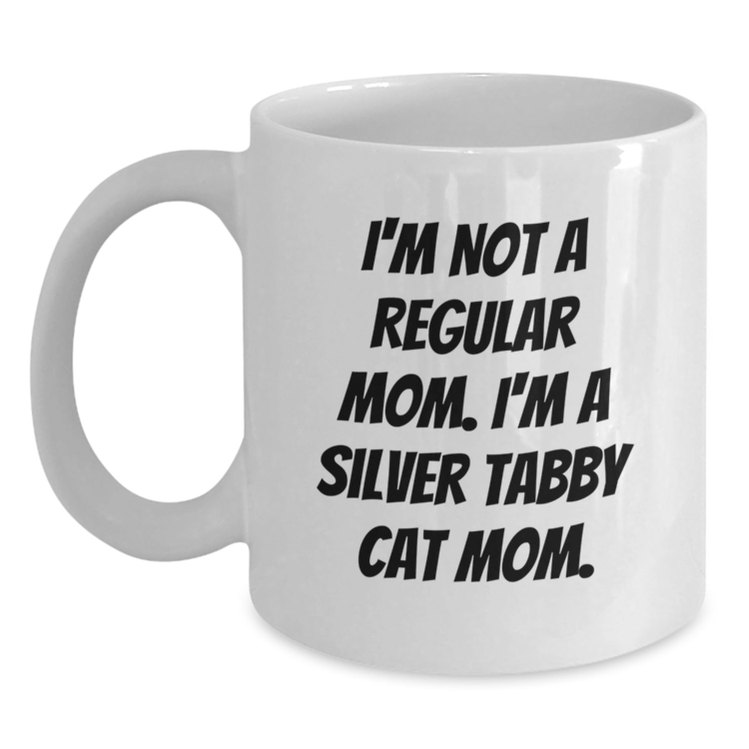 Funny Silver Tabby Cat Mom Quotes White Coffee Mugs Gifts from Mom to Silver Tabby Cat Lovers, Perfect for Graduation Unique Gifts - Main