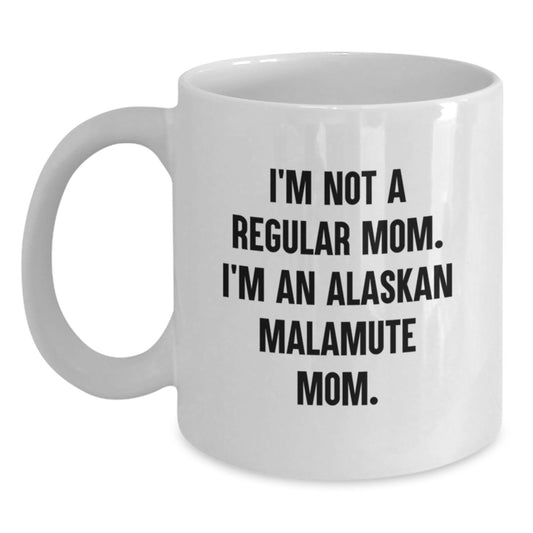 Funny Alaskan Malamute Dog Mom Gifts for Graduation - 'I'm Not A Regular Mom. I'm An Alaskan Malamute Mom.' White Coffee Mug for Women, Men, Friends, Family - Main