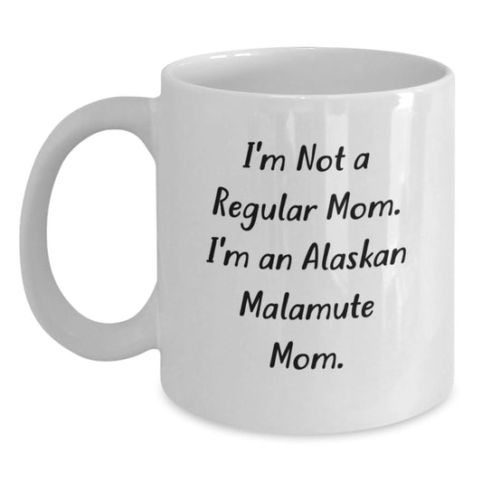 Funny Alaskan Malamute Mom Gifts for Men from Family - 'I'm Not A Regular Mom. I'm An Alaskan Malamute Mom.' White Coffee Mug for Graduation - Main