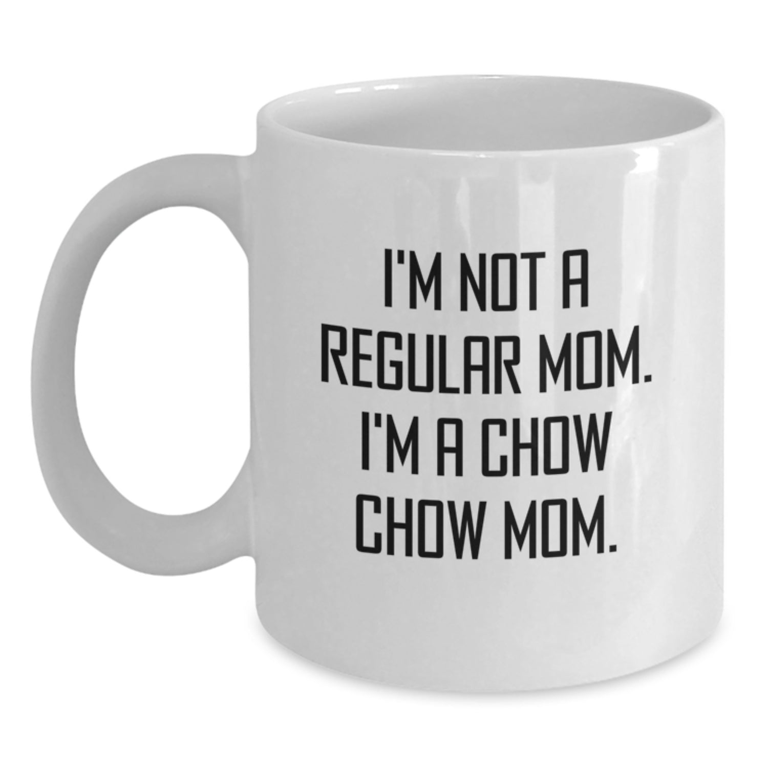 Chow Chow Dog Gifts, Funny Quote Mug, Gifts from Friends for Chow Chow Mom Graduation, White 11oz/15oz Ceramic Coffee Mug - Main
