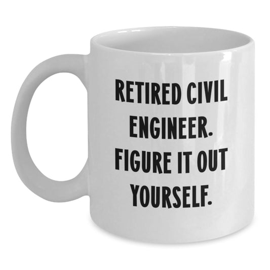 Funny Civil Engineer Gifts for Him from Friends on Birthday, 'Figure It Out Yourself' White Coffee Mug - Main