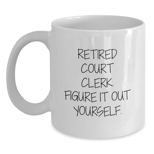 Gifts from Friends for Court Clerk - 'Retired Court Clerk. Figure It Out Yourself.' Quote on White Coffee Mug for Birthday - Main