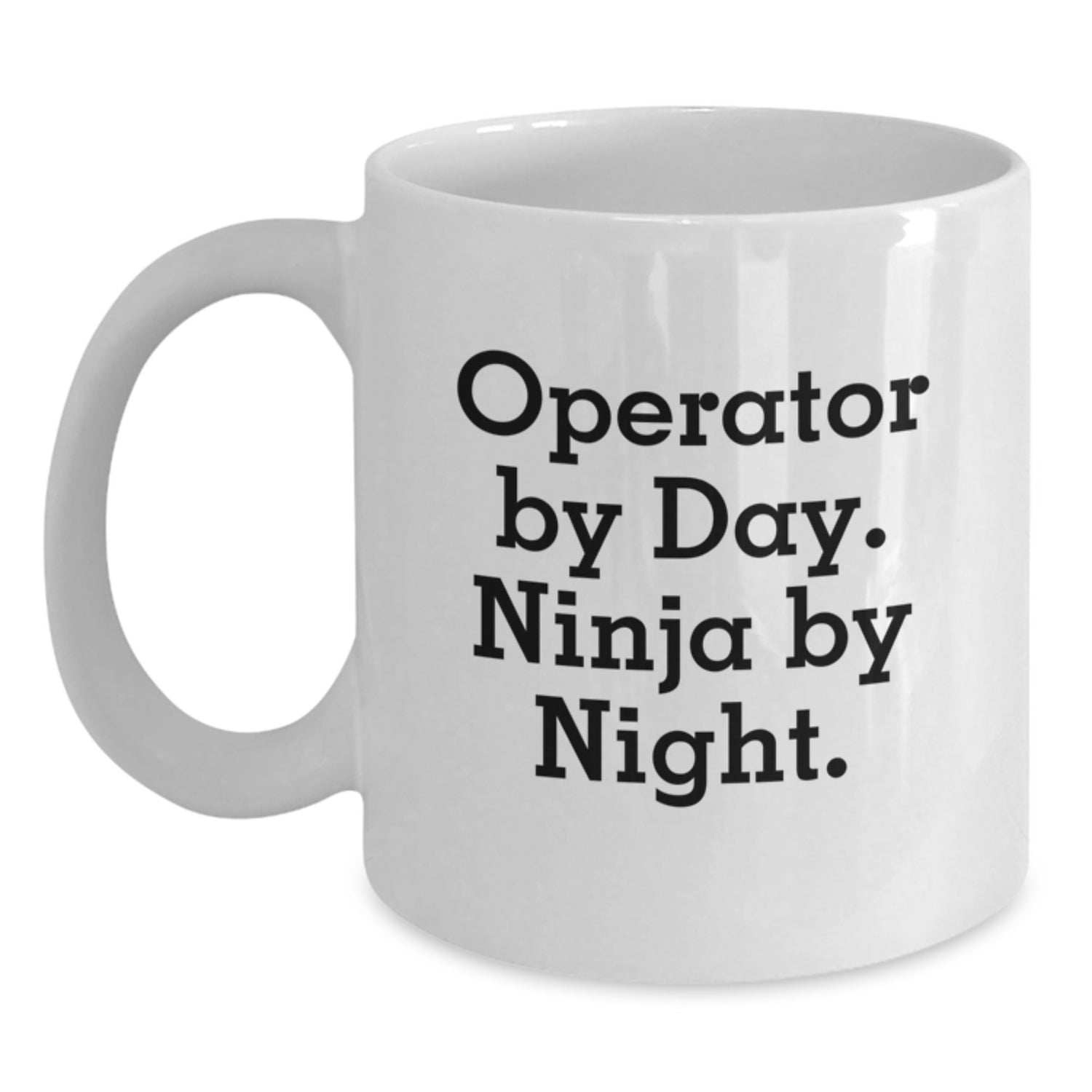 Operator By Day Ninja By Night Funny White Coffee Mug Gifts for Operato Birthday - Main