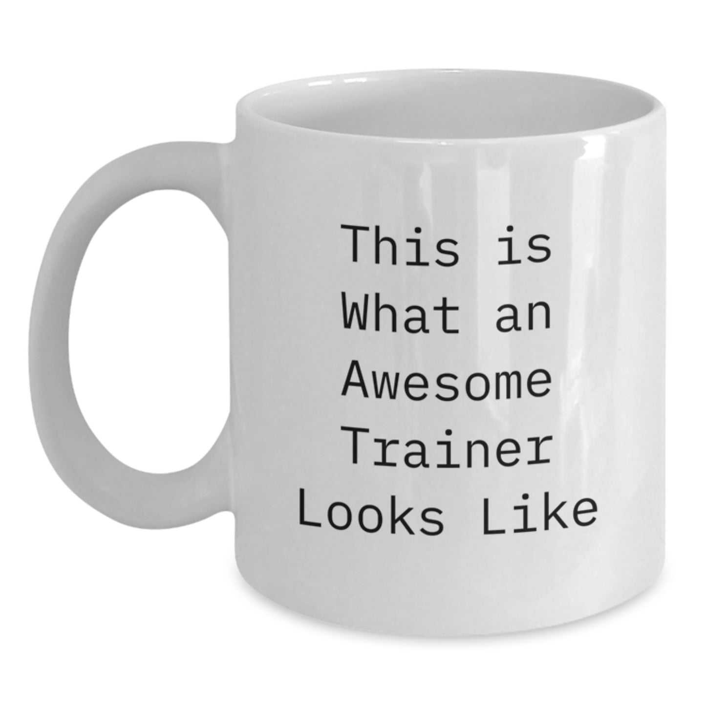 Funny Trainer Gifts from Friends for Birthday, This Is What An Awesome Trainer Looks Like White Coffee Mug, 11oz or 15oz Capacity, Ceramic Material, Microwave and Dishwasher Safe - Main