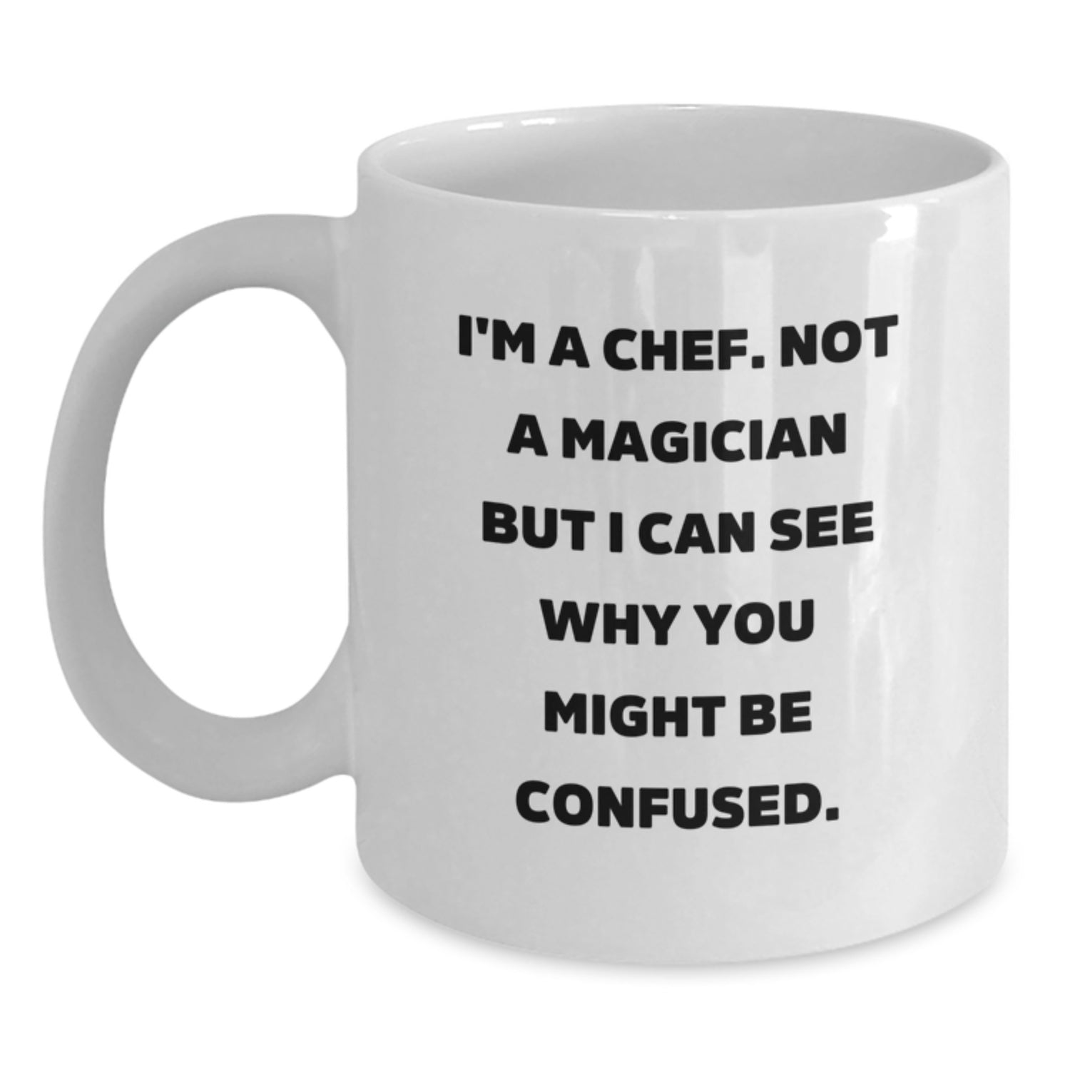 Funny Chef Gifts from Friends to Chef on Birthday - 'I'm A Chef, Not A Magician...' White Coffee Mug, 11oz or 15oz Capacity - Main