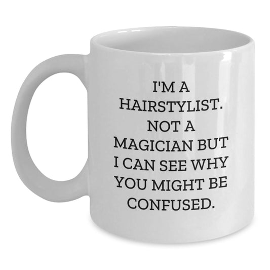 Hairstylist Humor Gifts from Friends for Birthday - Funny White Coffee Mug - Main