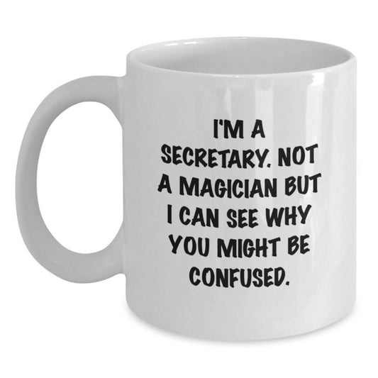 Funny Secretary Mugs, Gifts from Men, Women, Family, Friends and Coworkers, White Coffee Mugs with Inspirational Quote for Secretary, Perfect Graduation Unique Gifts for Her - Main