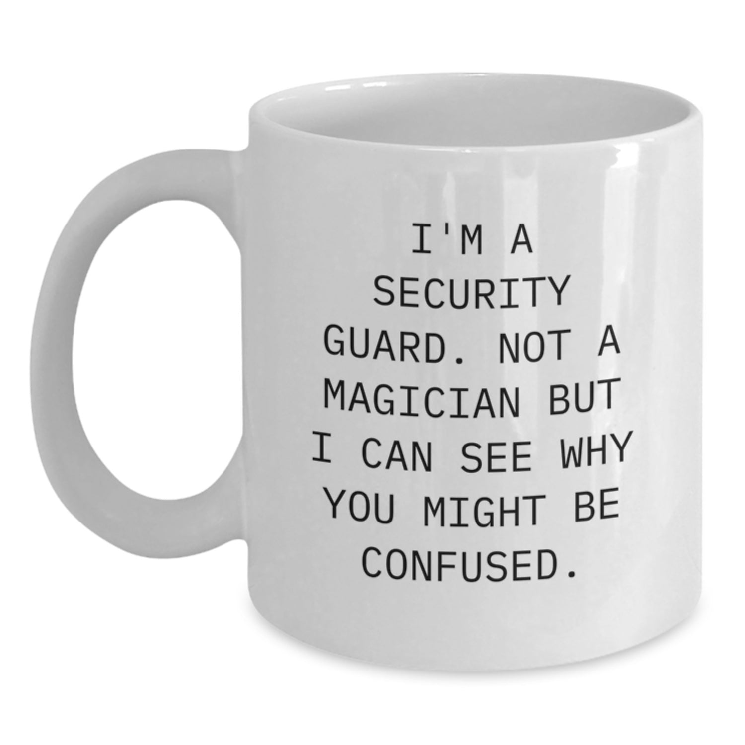Funny Security Guard Gifts from Friends, Coworkers, Family - 'I'm A Security Guard. Not A Magician...' White Coffee Mug for Graduation - Main