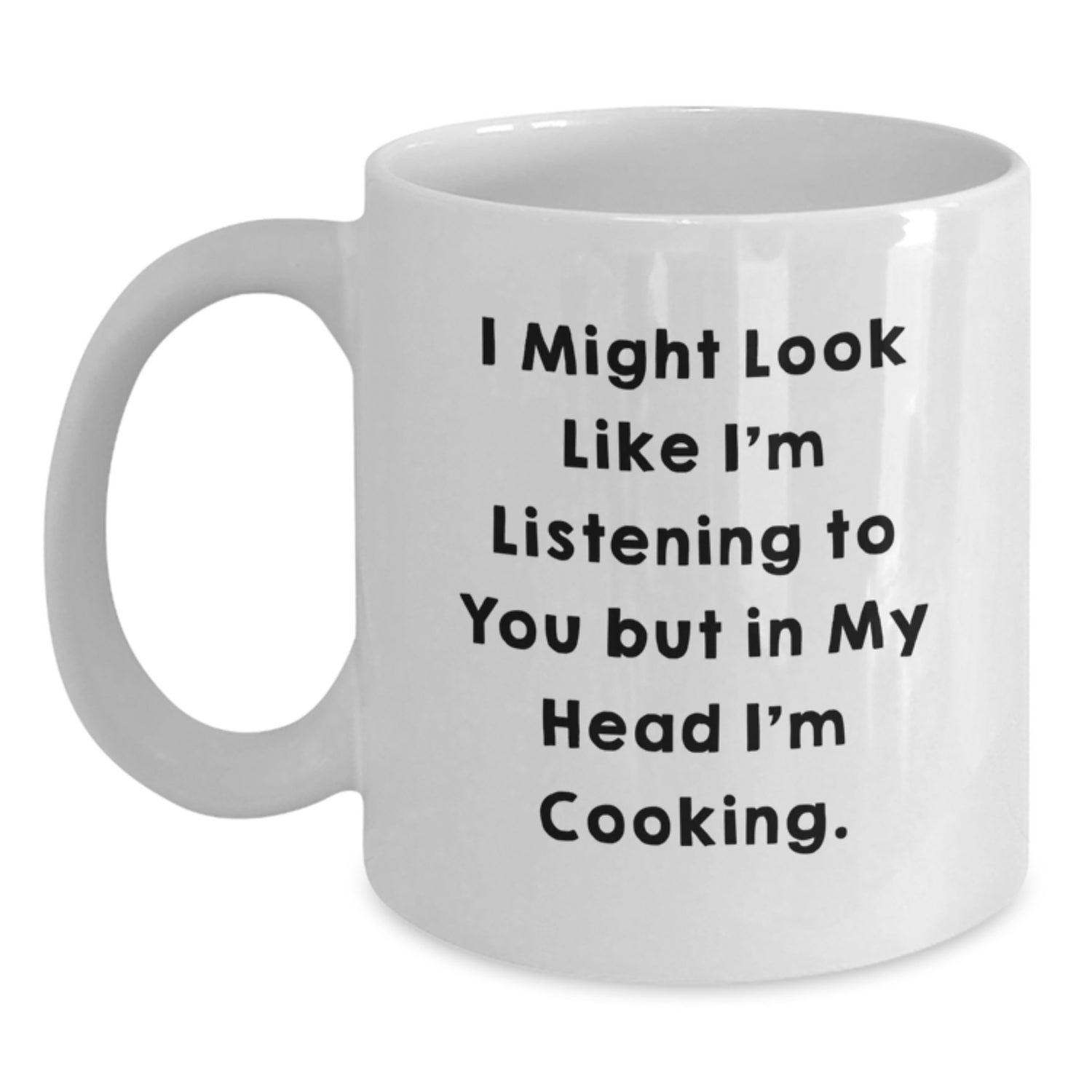 Funny Cooking Quotes White Coffee Mug Gifts from Family to Cooking Friends, 11oz or 15oz - Main