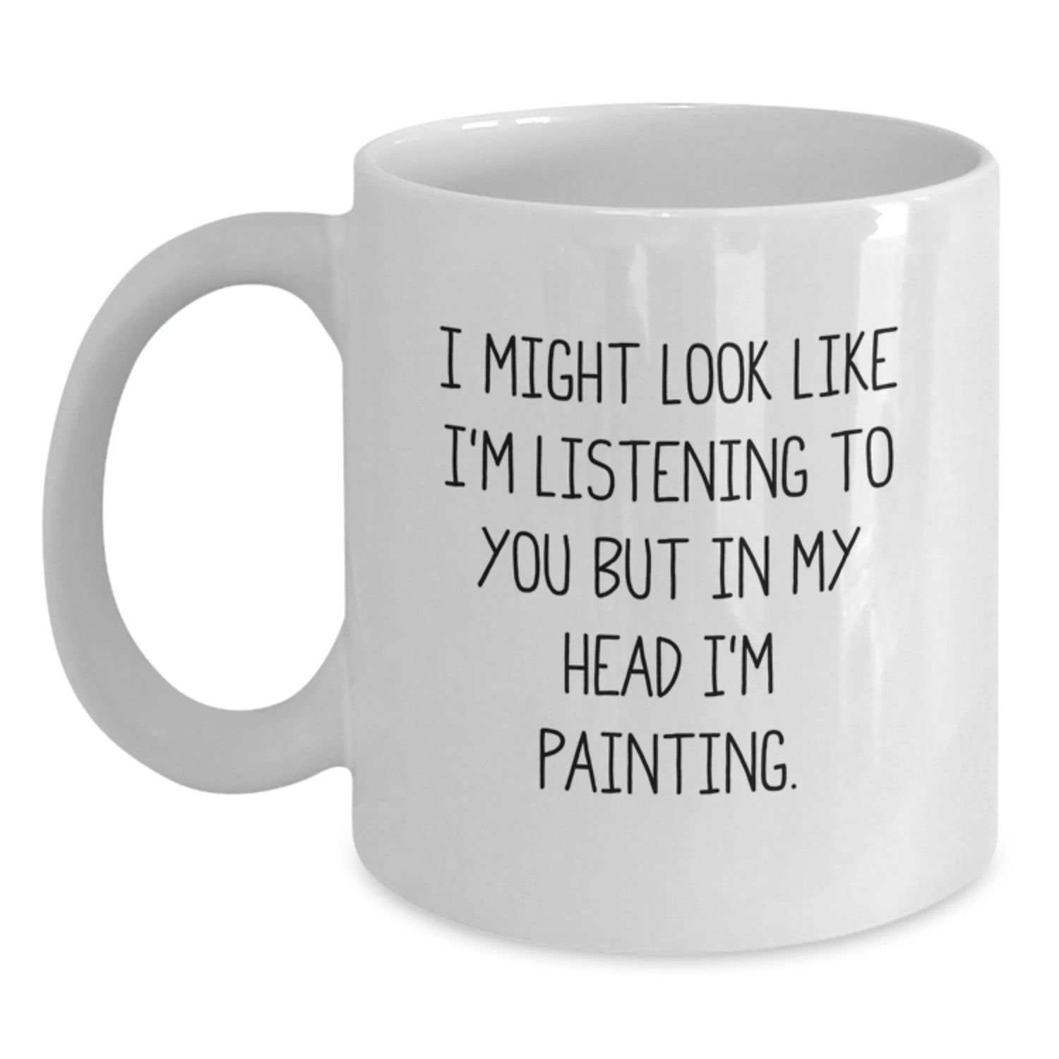 Funny Painting Gifts for Men from - 'I Might Look Like I'm Listening...' White Coffee Mug, Birthday Unique Gifts - Main