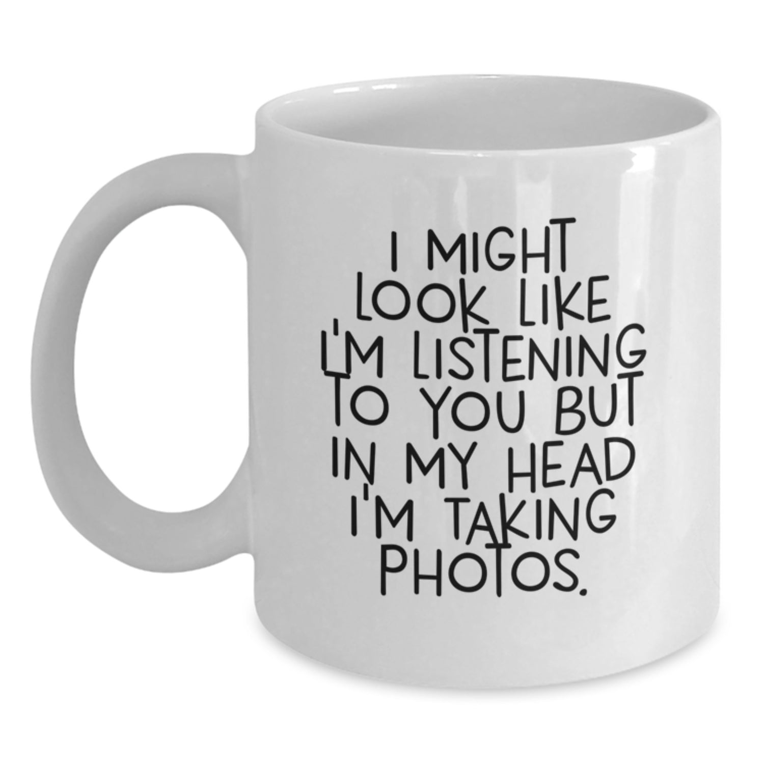 Funny Taking Photos White Coffee Mugs, Gifts from Friends for Taking Photos Enthusiasts Birthday Unique Gifts - Main