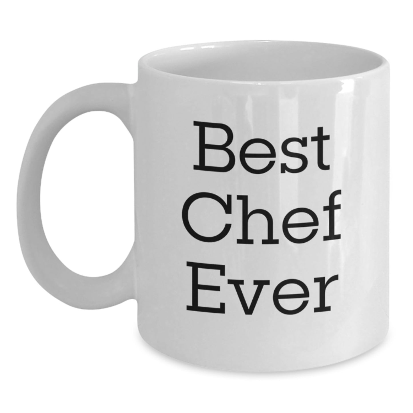 Funny Chef Gifts from Friends for Birthday - 'Best Chef Ever' Quotes White Coffee Mug, 11oz or 15oz Ceramic, Microwave and Dishwasher Safe - Main