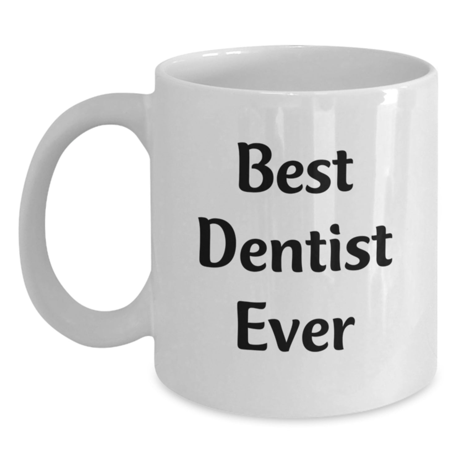 Funny Dentist Gifts from Friends for Best Dentist Ever White Coffee Mug, Birthday Unique Gifts, 11oz or 15oz, Ceramic, Microwave and Dishwasher Safe - Main