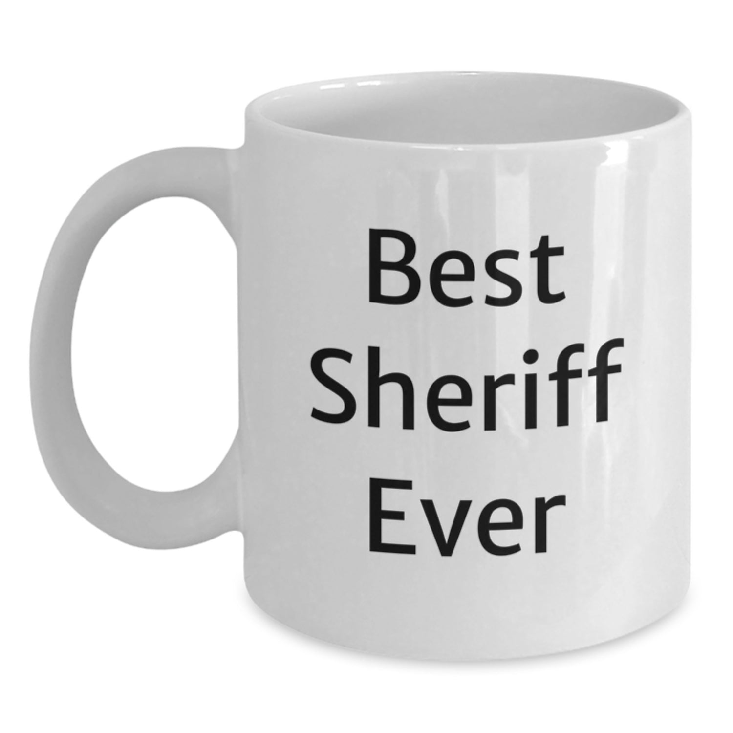 Funny Sheriff Quote White Coffee Mug, Best Sheriff Ever Gifts for Birthday, Sheriff White Coffee Mug from Friends, Gifts for Sheriff Lovers - Main