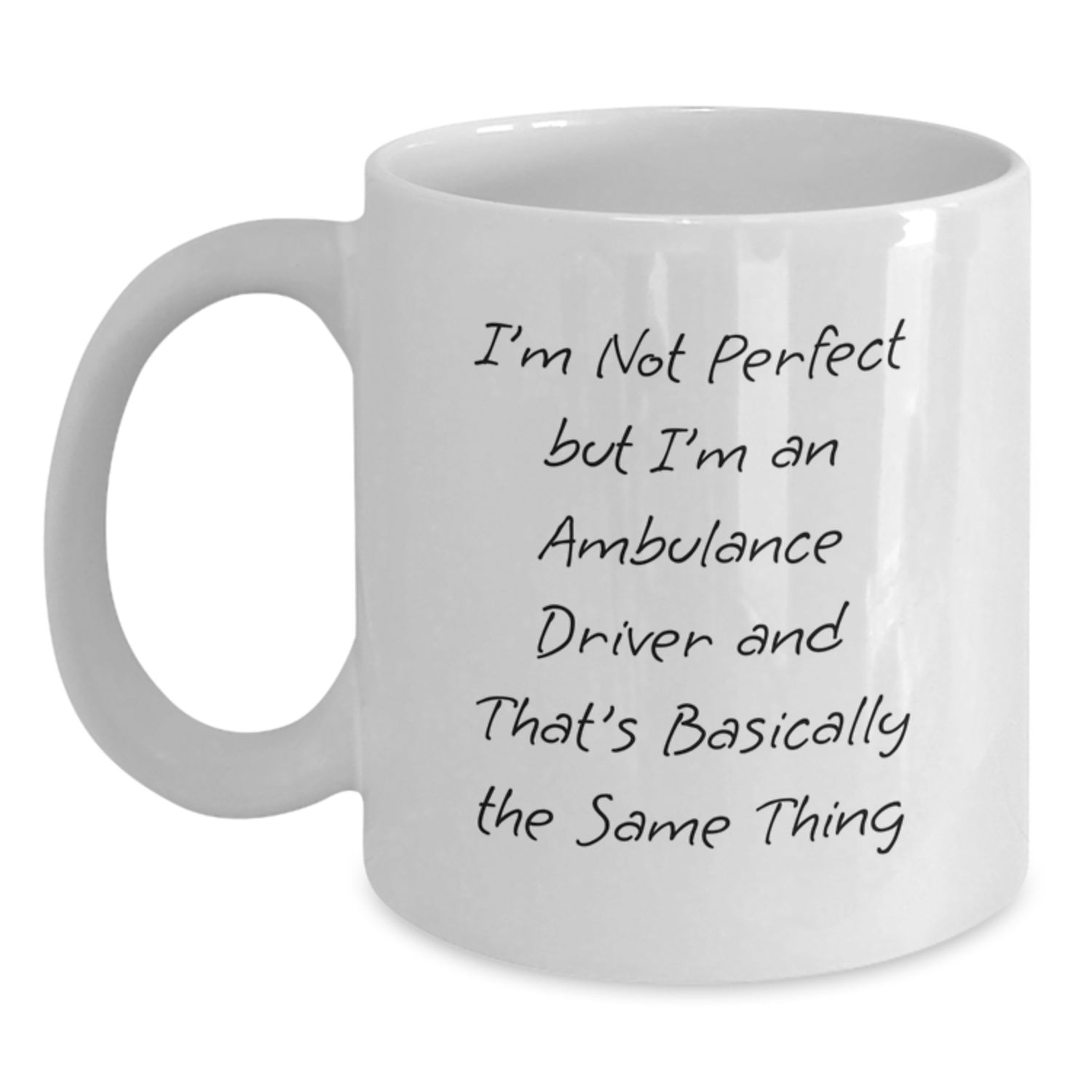 Funny Ambulance Driver Gifts for Men, Women, Friends, Coworkers - I'm Not Perfect But I'm An Ambulance Driver And That's Basically The Same Thing White Coffee Mug, Graduation Unique Gifts from Family - Main
