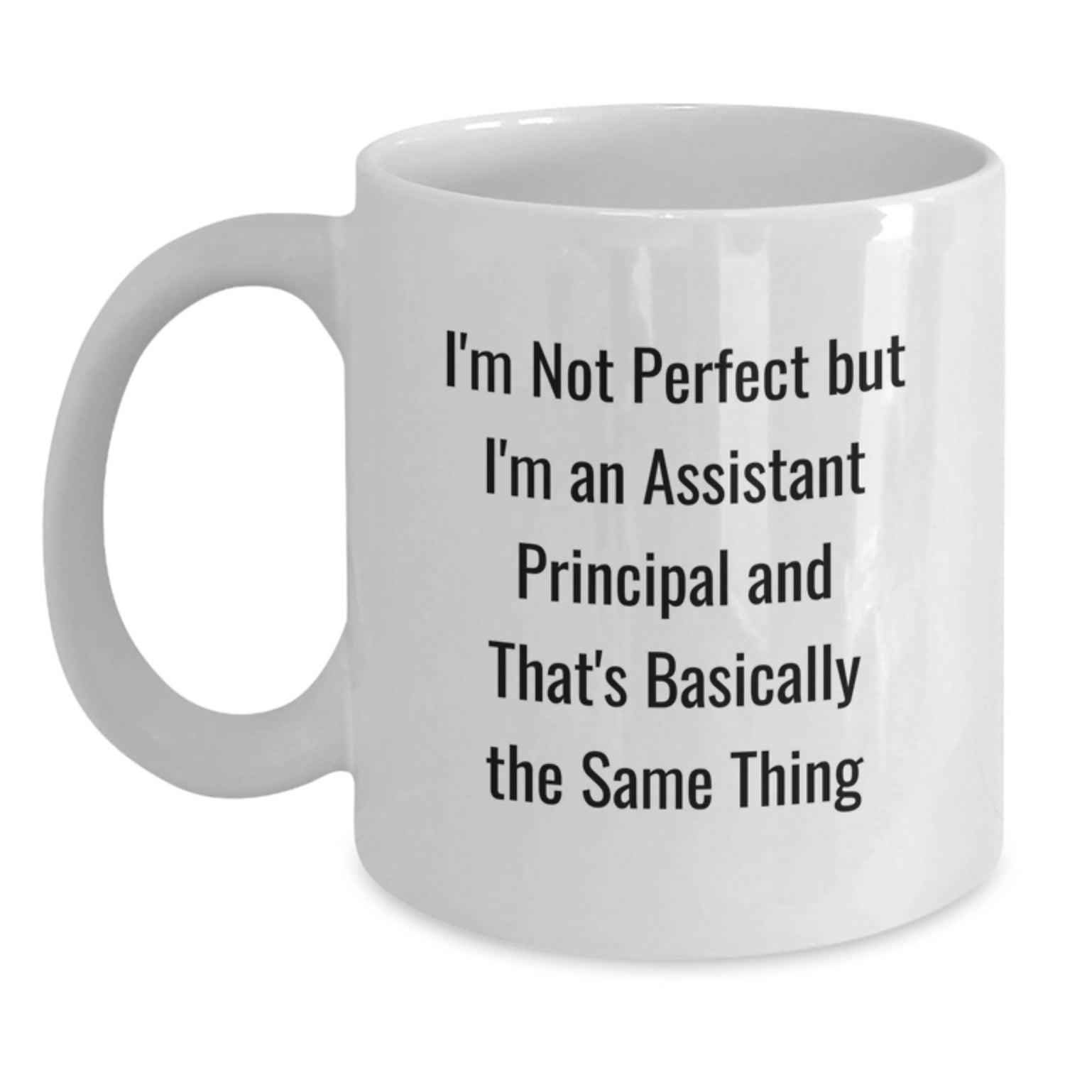 Funny Assistant Principal Gifts, White Coffee Mugs for Graduation - 'I'm Not Perfect But I'm An Assistant Principal And That's Basically The Same Thing' from Friends, Coworkers, Family - Main