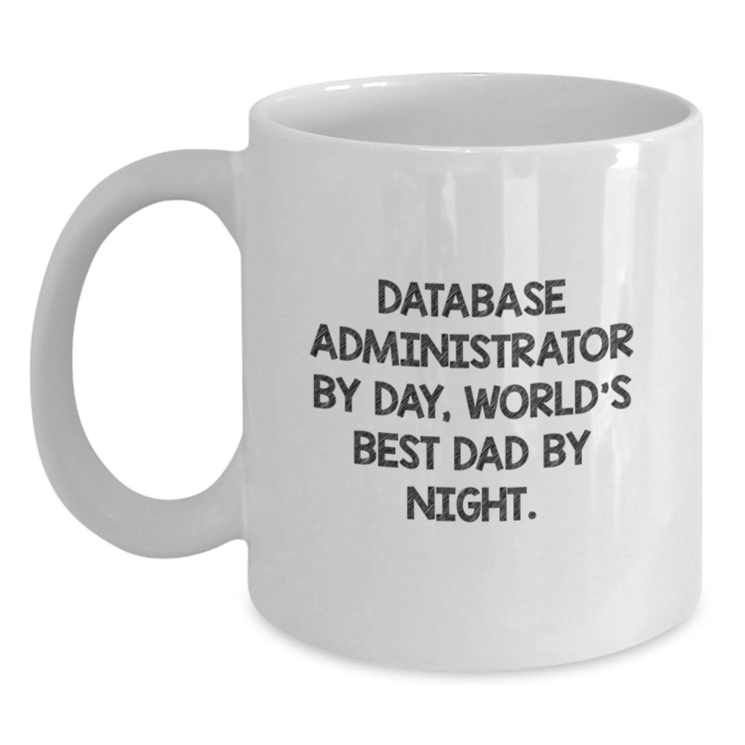 Funny Database Administrator White Coffee Mug, Gifts from Dad to Database Administrator on Birthday - 'Database Administrator By Day, World's Best Dad By Night.' - Main