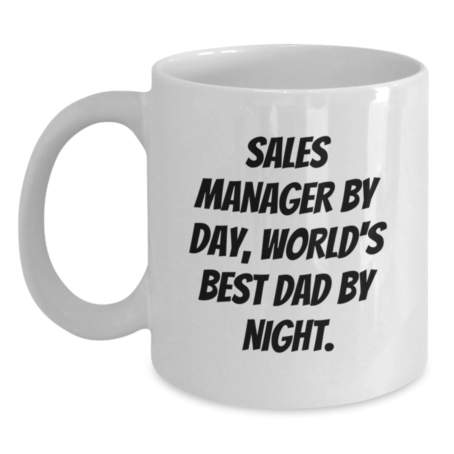 Funny Sales Manager Gifts By Day, World's Best Dad By Night. Gifts from Family to Sales Manager, 11oz or 15oz White Coffee Mug for Birthday - Main