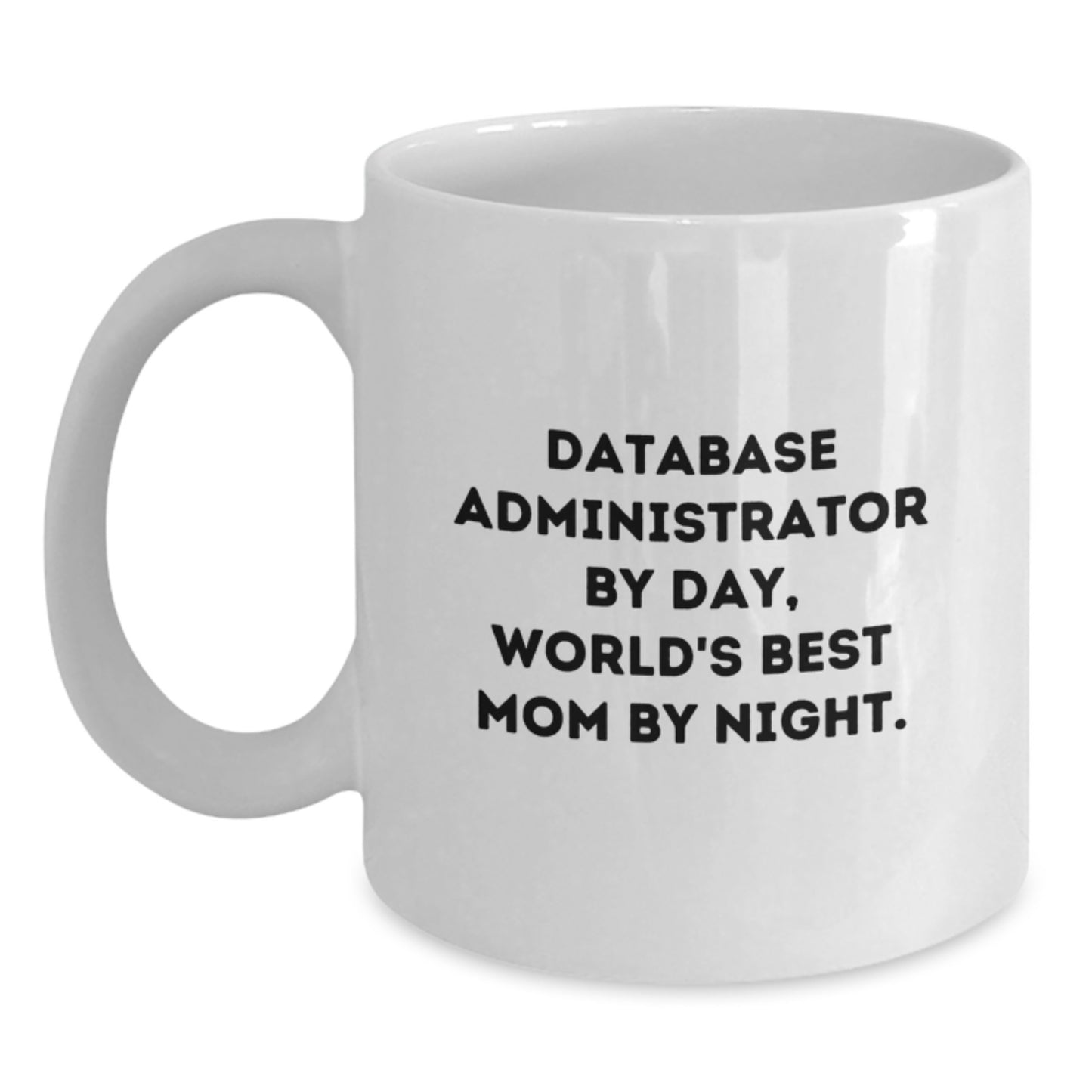 Funny Database Administrator Gifts by Day, World's Best Mom by Night - White Coffee Mug for Birthday - Main