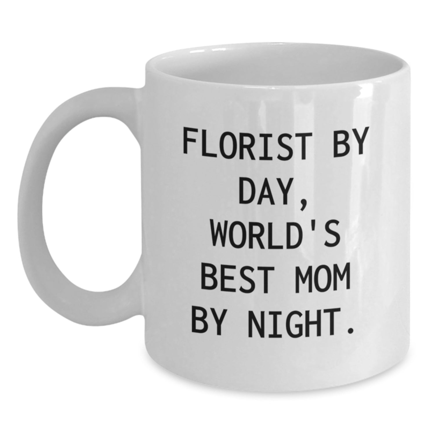Funny Florist Gifts for Florist By Day, World's Best Mom By Night, White Coffee Mug for Birthday, Gifts from Mom to Florist - Main