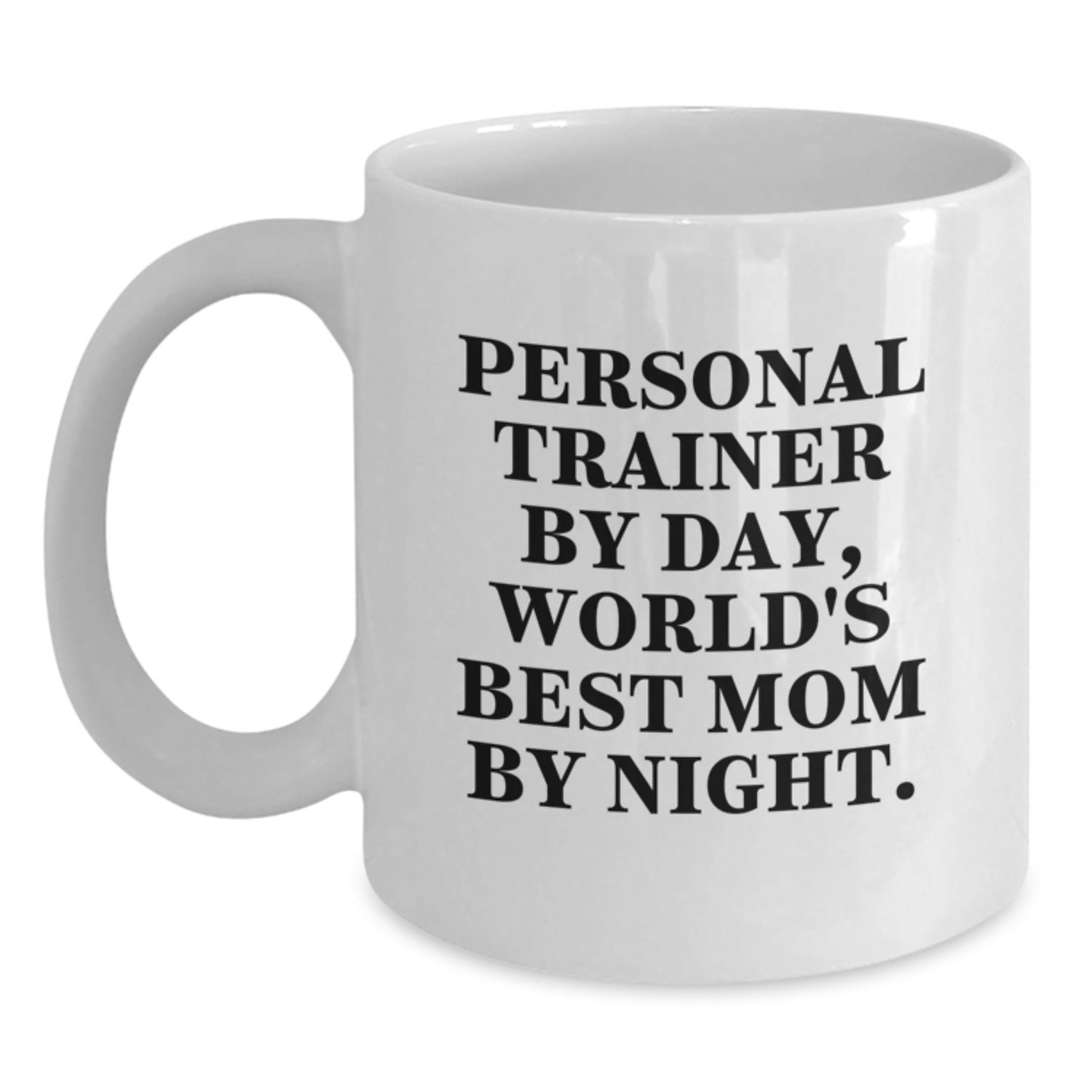 Personal Trainer Gifts, Funny White Coffee Mug for Birthday, 'Personal Trainer By Day, World's Best Mom By Night.', Gifts from Mom to Personal Trainer - Main