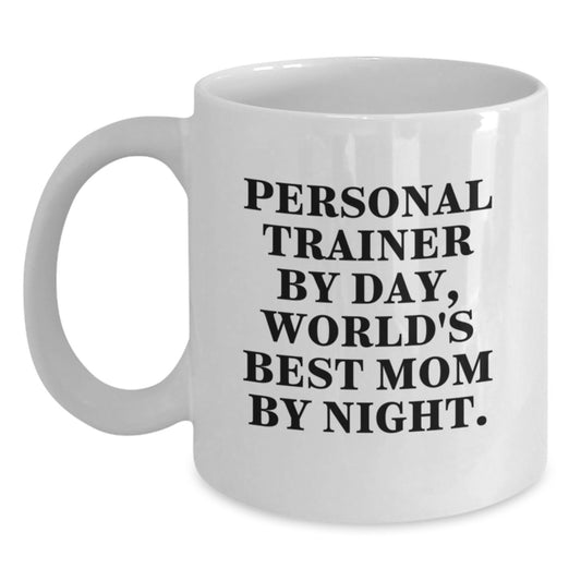 Personal Trainer Gifts, Funny White Coffee Mug for Birthday, 'Personal Trainer By Day, World's Best Mom By Night.', Gifts from Mom to Personal Trainer - Main