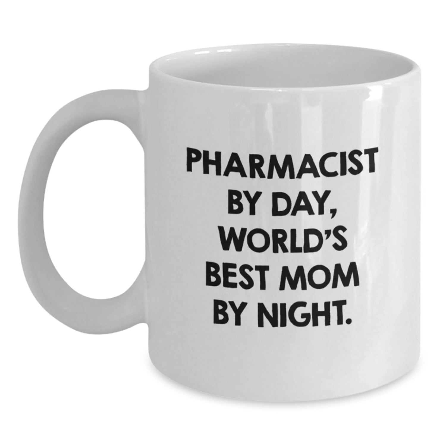 Pharmacist Gifts, Funny Quote, White Coffee Mug, Birthday Unique Present from Mom - Main