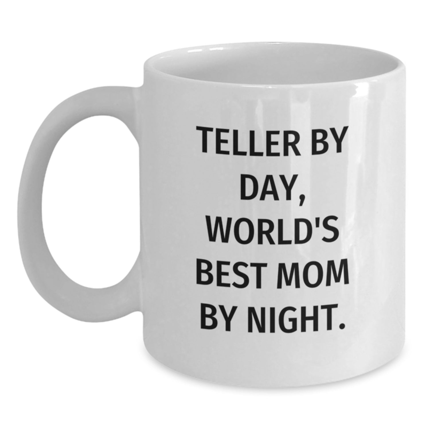 Funny Teller Gifts by Day, World's Best Mom By Night White Coffee Mug for Birthday, Gifts from Mom to Teller, 11oz or 15oz Capacity, Ceramic, Microwave and Dishwasher Safe - Main